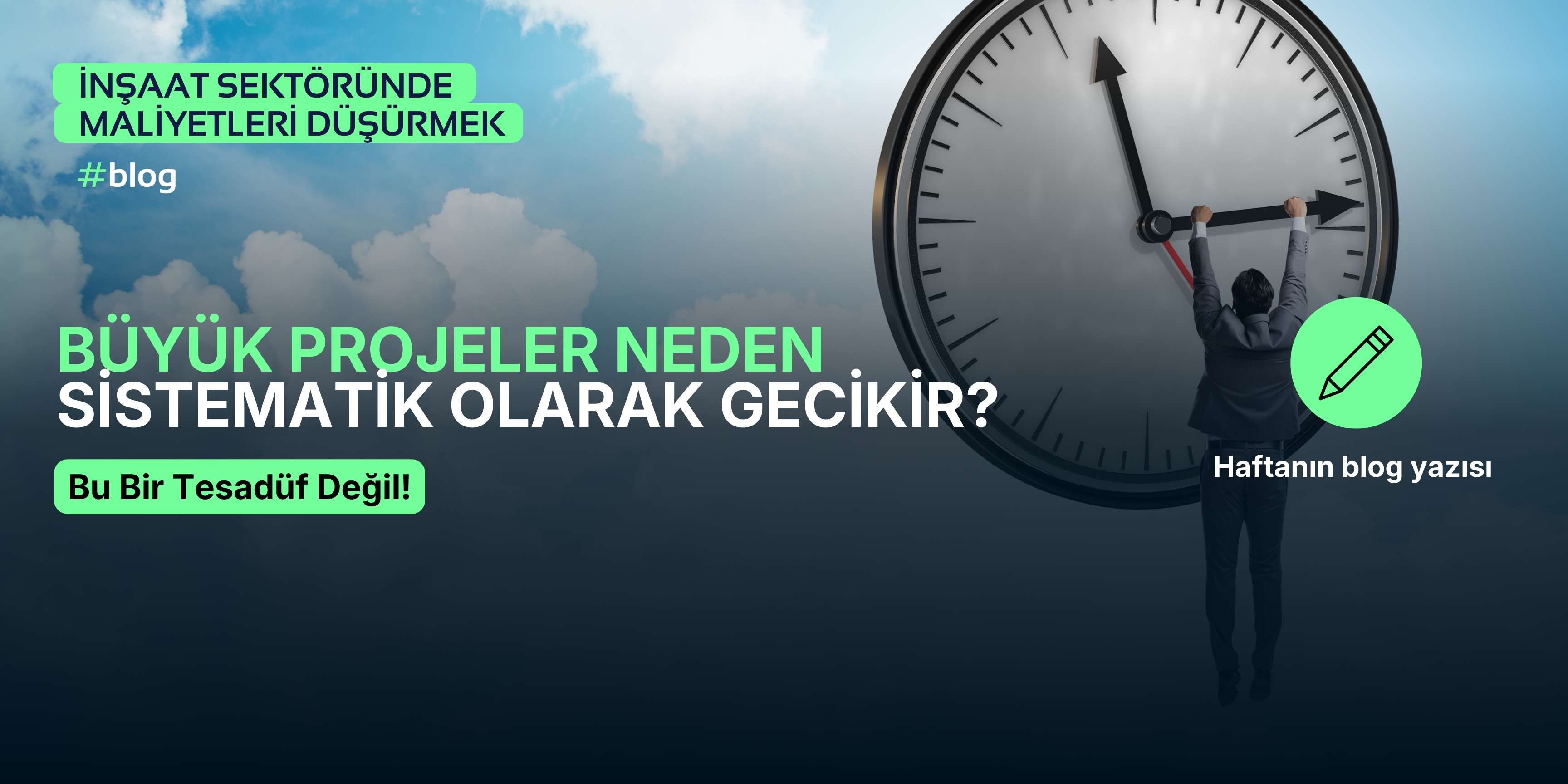 Büyük Projeler Neden Sistematik Olarak Gecikir?