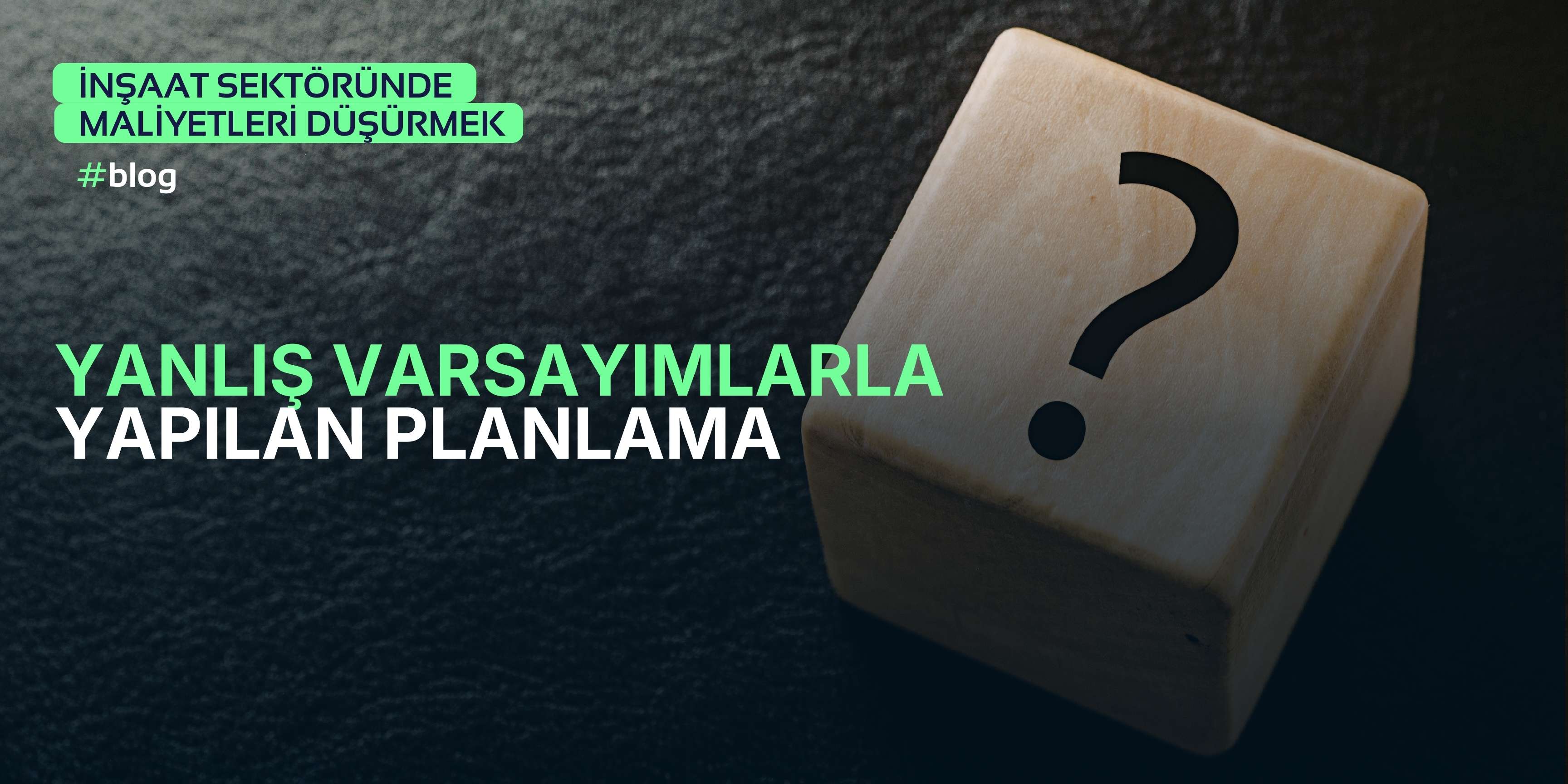 Gerçek Neden: Yanlış Varsayım