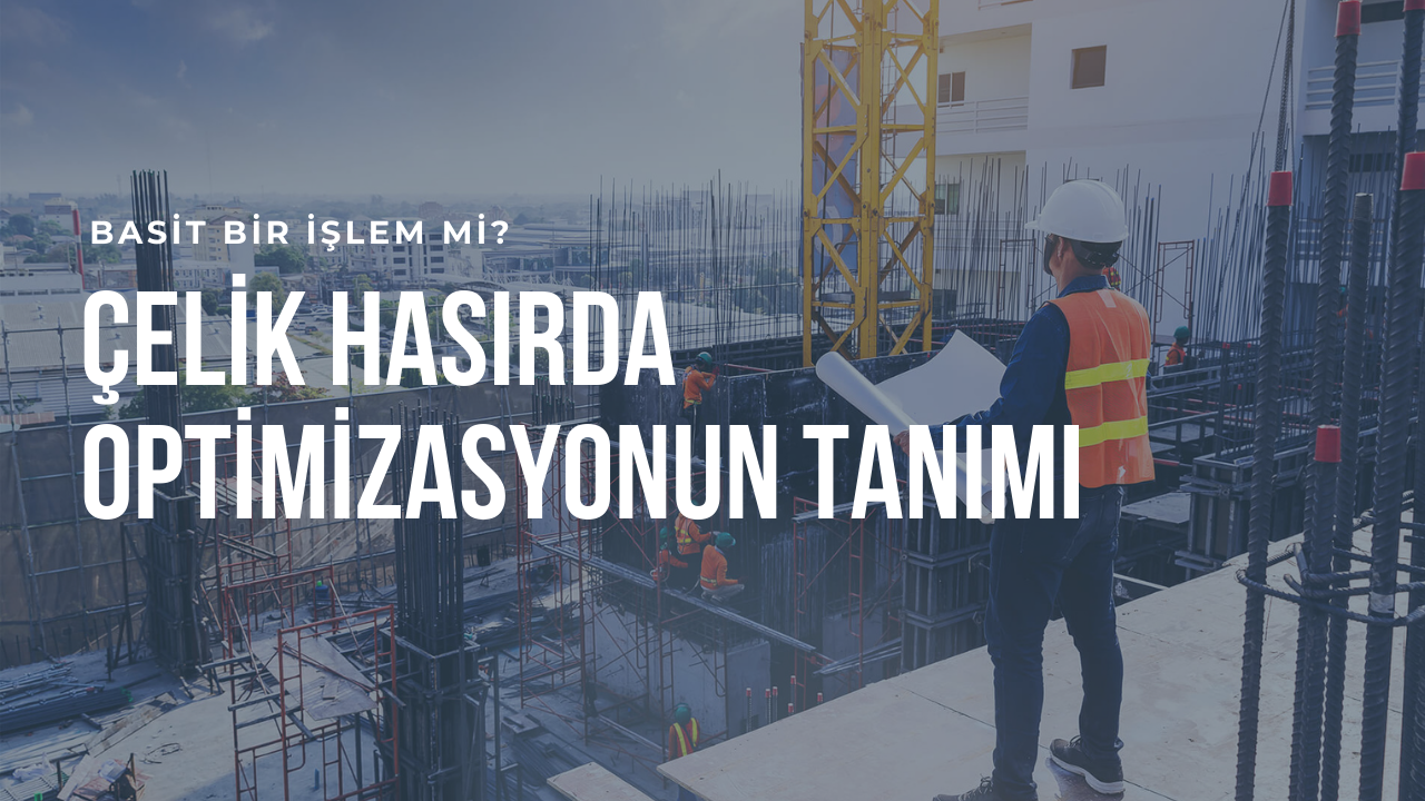 Çelik hasırda optimizasyonun tanımı