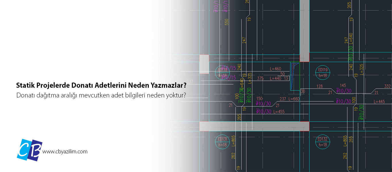 statik projelerde donatı adetlerini neden yazmazlar