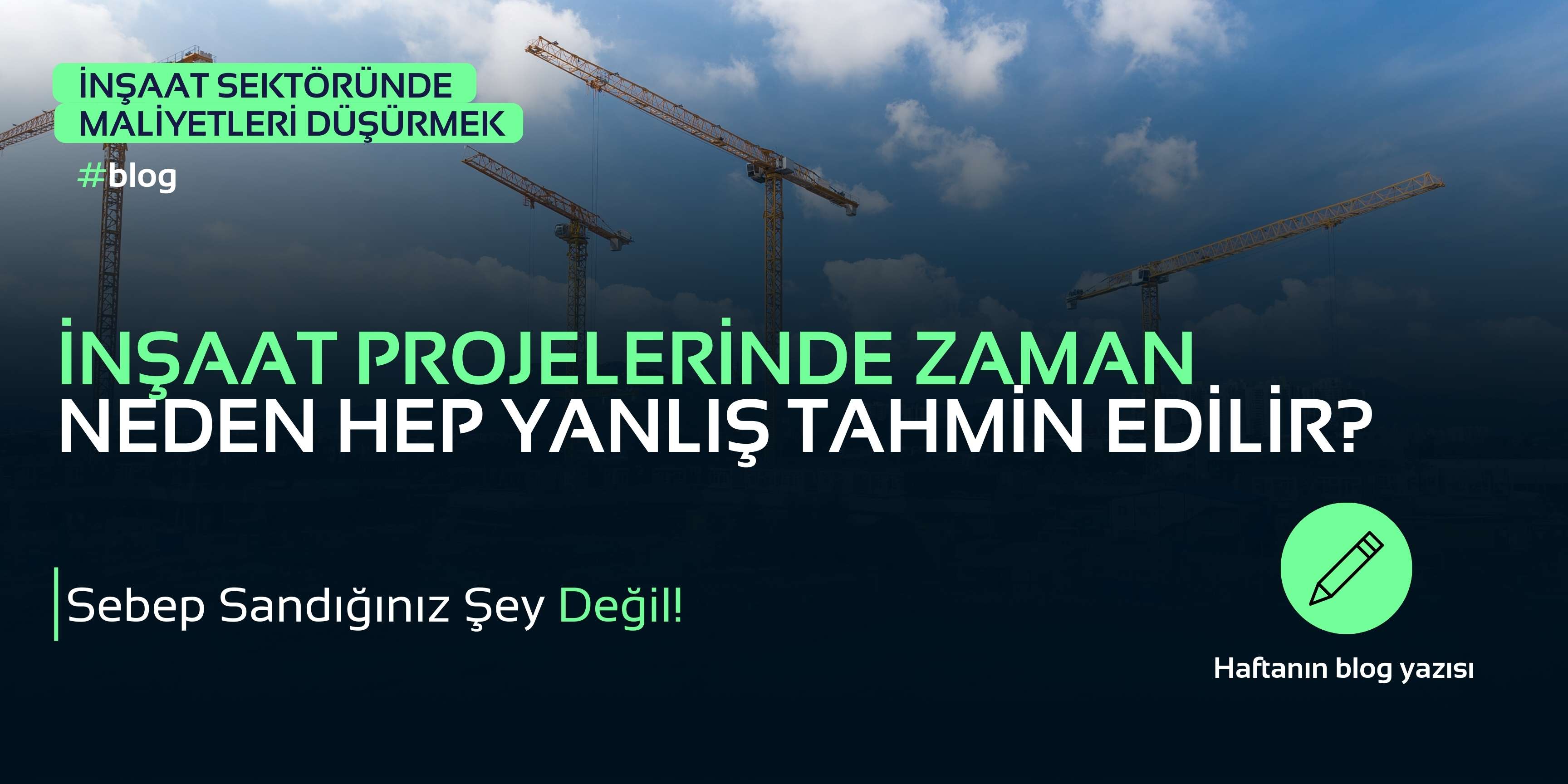 İnşaat Projelerinde Zaman Neden Hep Yanlış Tahmin Edilir?