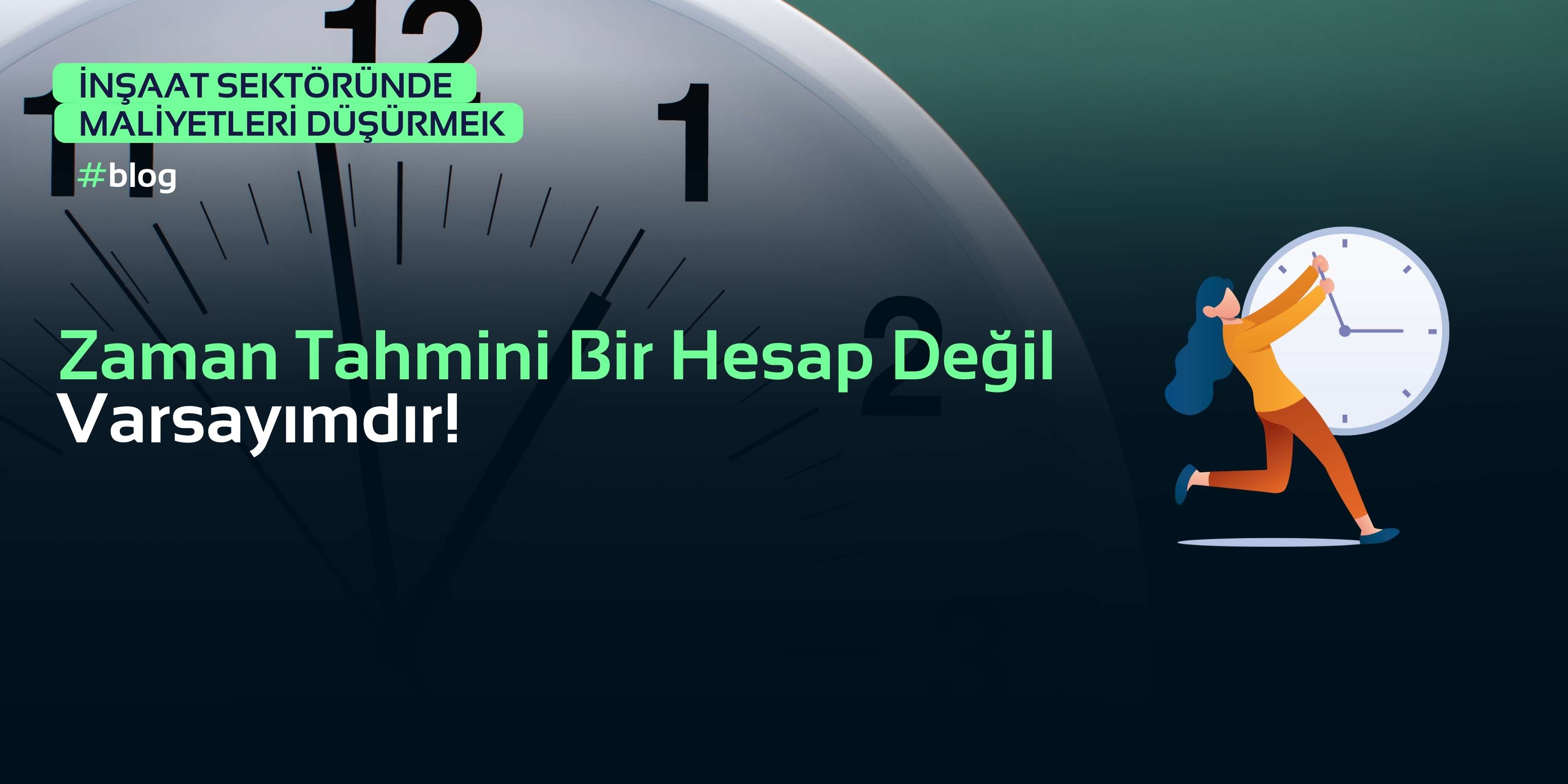 İnşaatta Zaman Tahmini Bir Hesap Değil, Bir Varsayımdır