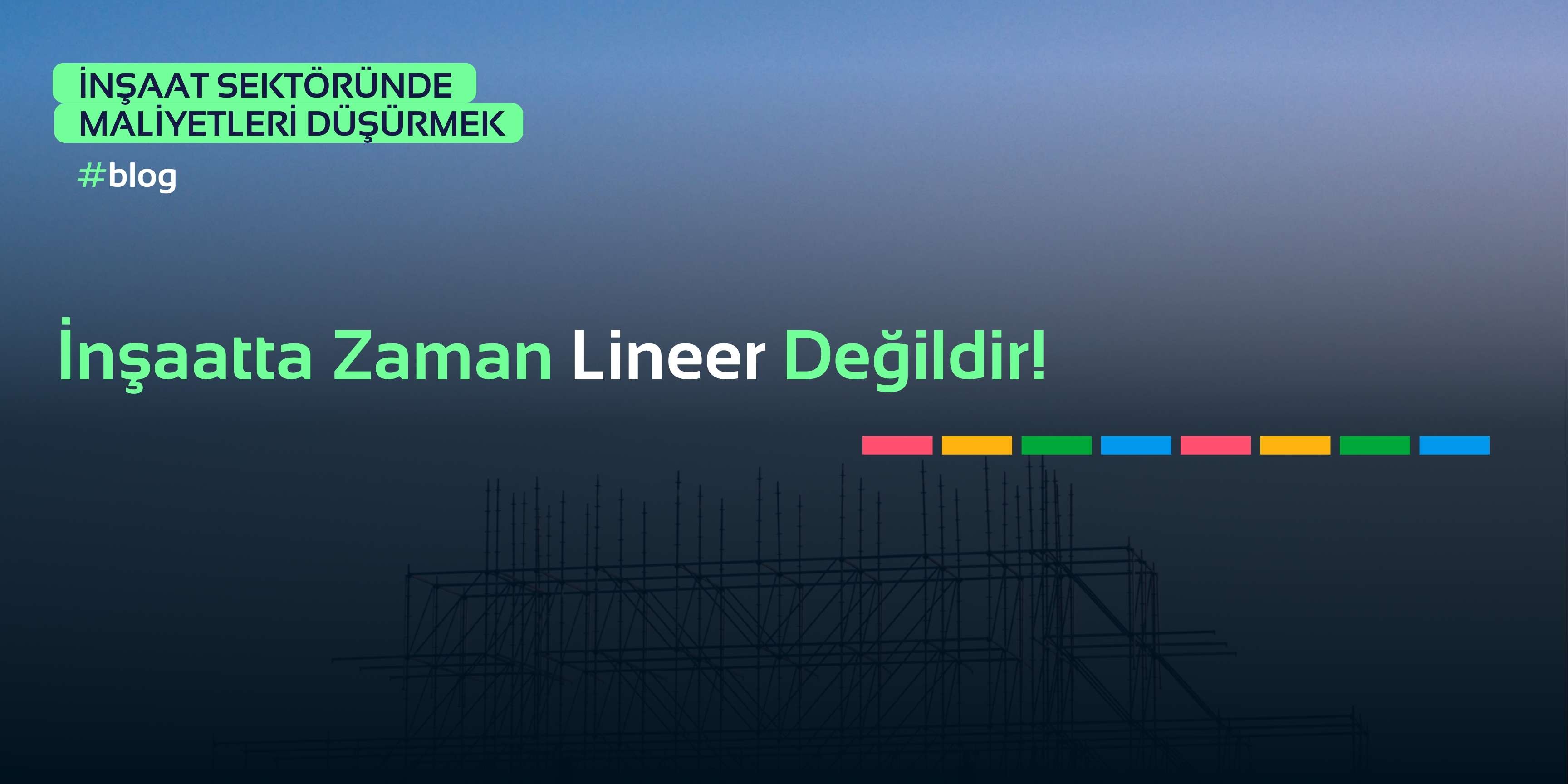 İnşaatta Zaman Lineer Değildir